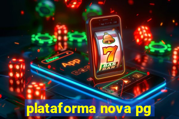 plataforma nova pg